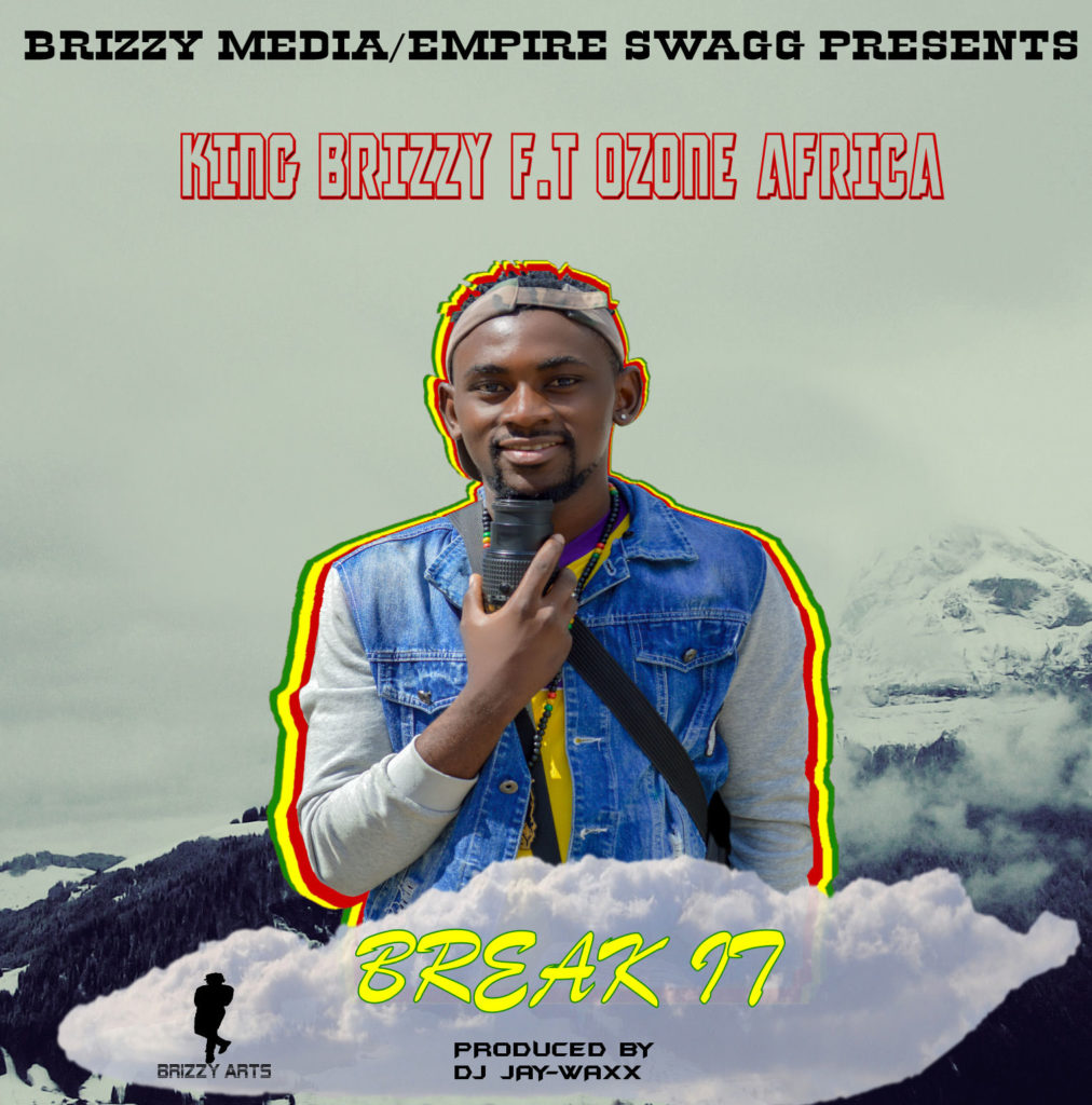 King Brizzy Ft. Ozone Africa Break It (Prod. Dj Jay Wax) » I Love Zed