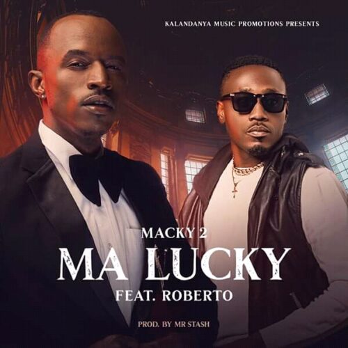 Macky 2 ft. Roberto – Ma Lucky