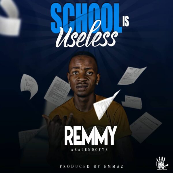 Remmy Abalendofye - School Is Useless (Prod.Emmaz)
