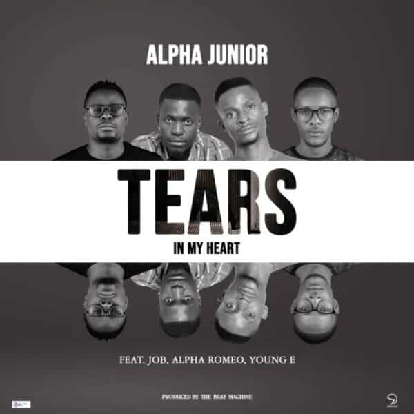Alpha Junior ft. Alpha Romeo, JOB, Young E - Tears In My Heart