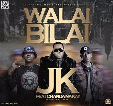 JK ft. Chanda Na Kay – Walai Bilai
