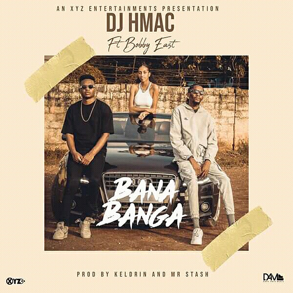 Dj H-Mac ft. Bobby East - Bana Banga