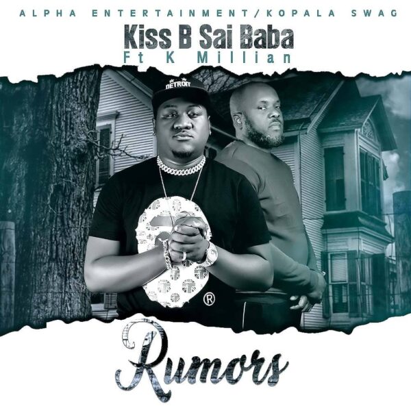 Kiss B Sai Baba ft. K’Millian – Rumors