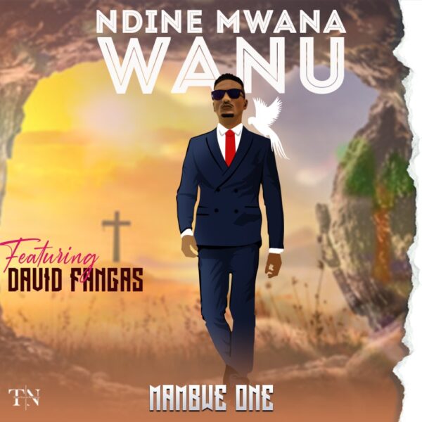 Mambwe One ft David Fangas - Ndine Mwana Wanu