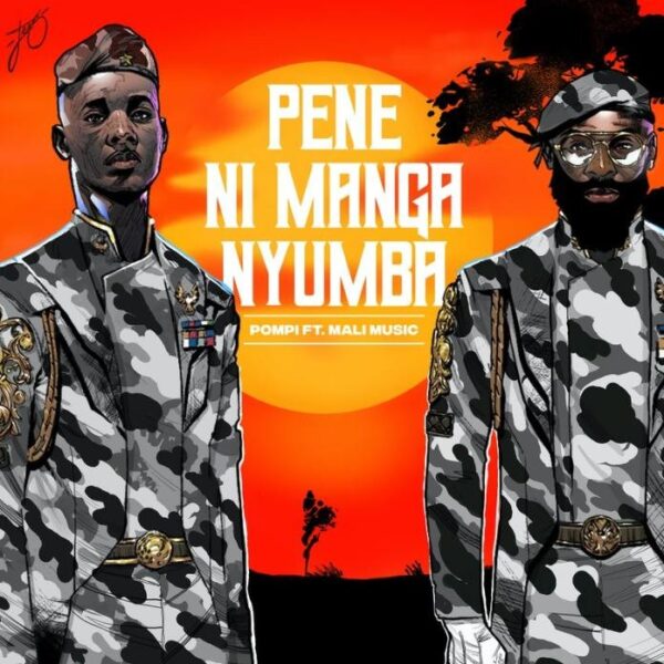 Pompi Ft. Mali Music – Pene Ni Manga Nyumba