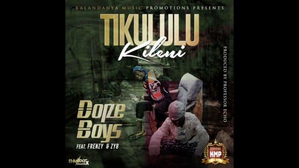 Dope Boys ft Frenzy & Zyb - Tikululu Kileni
