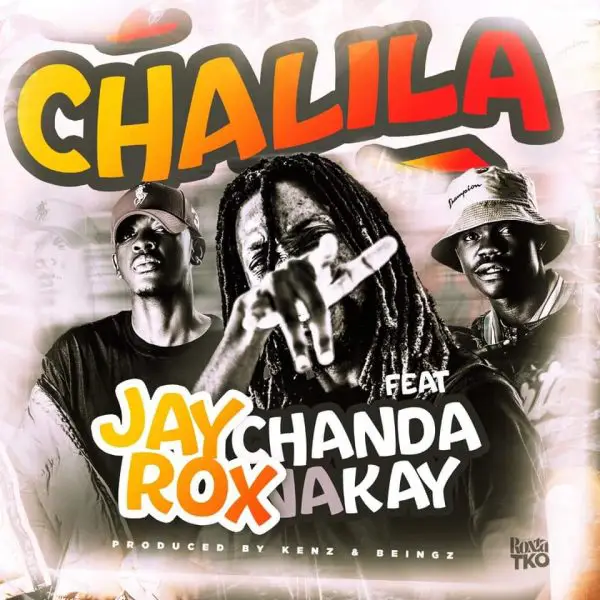 Jay Rox ft. Chanda Na Kay - Chalila