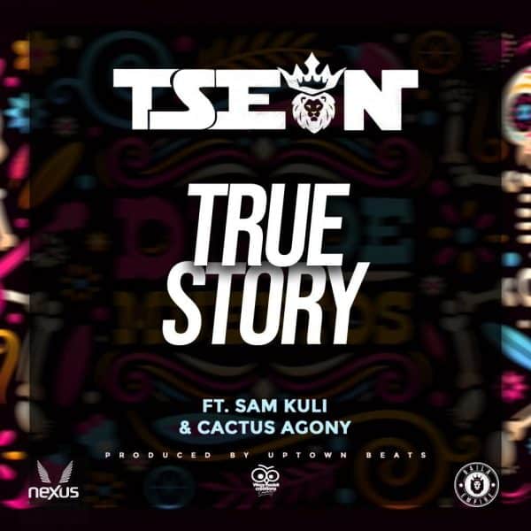 T Sean ft. Cactus Agony & Sam Kuli – True Story