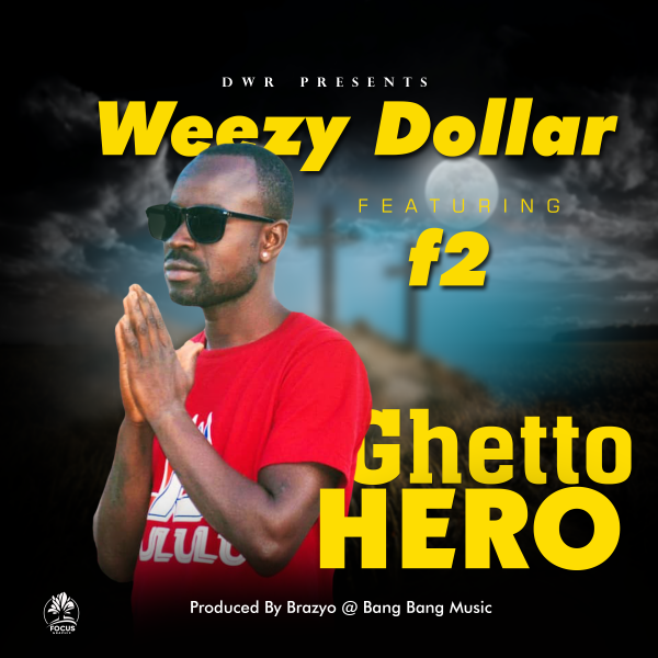 Weezy Dollar ft. F2 - Ghetto Hero