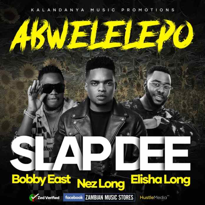 Slap Dee Ft. Bobby East, Nez Long & Elisha Long – “Abwelelepo” (PF Song) "Mp3 Download"