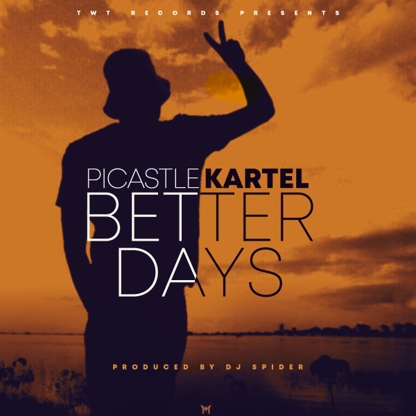Picastle Kartel - Better Days