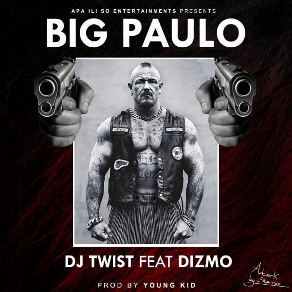 Dj Twist ft. Dizmo - Big Paulo