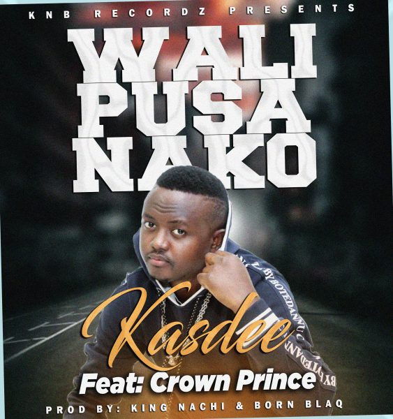 Kasdee ft. Crown Prince - Walipusanako