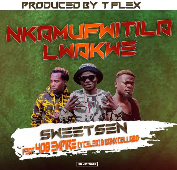 Sweetsen ft. Y Celeb (408 Empire) x Banx Collabo - Nkamufwitila Lwakwe