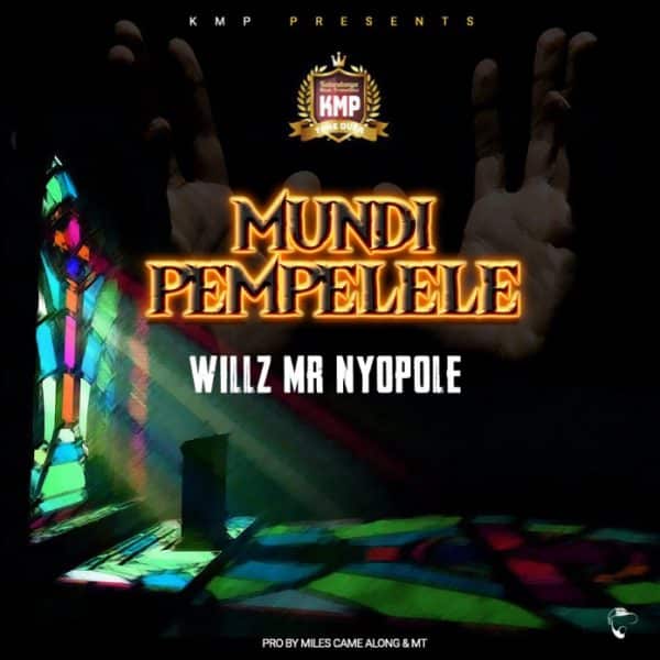 Willz Mr Nyopole - Mundi Pempelele "Mp3 Download"