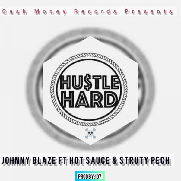 Zambian Music Johnny Blaze ft Hot Sauce x Struty Pech - Hustle Hard