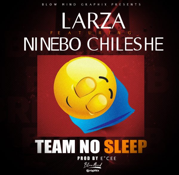 Larza ft. Ninebo Chileshe - Team No Sleep