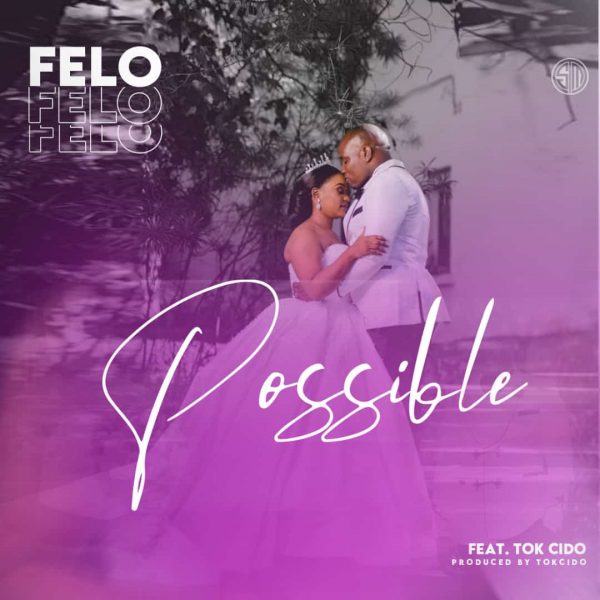 Felo Zambia ft. Tokcido - Possible