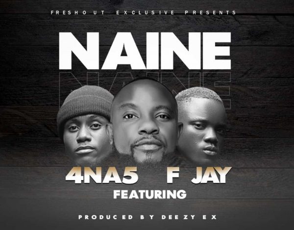 4 Na 5 ft. F Jay - Naine Mp3 Download