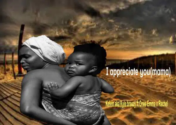 Kyle Breezy Ft Onee Emma & Rachel - I Appreciate You Mama