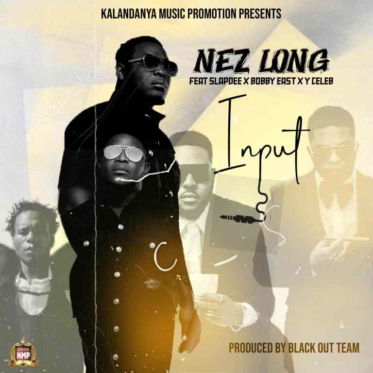 Nez Long ft. Slap Dee, Bobby East, Y Celenb - Input Mp3 Download