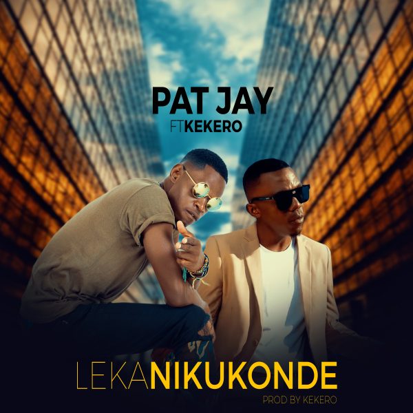 Pat Jay ft. Kekero - Leka Nikukonde