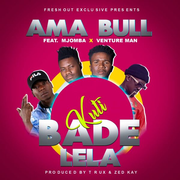 Ama Bull ft. Mjomba & Venture Man - Kuti Badelela