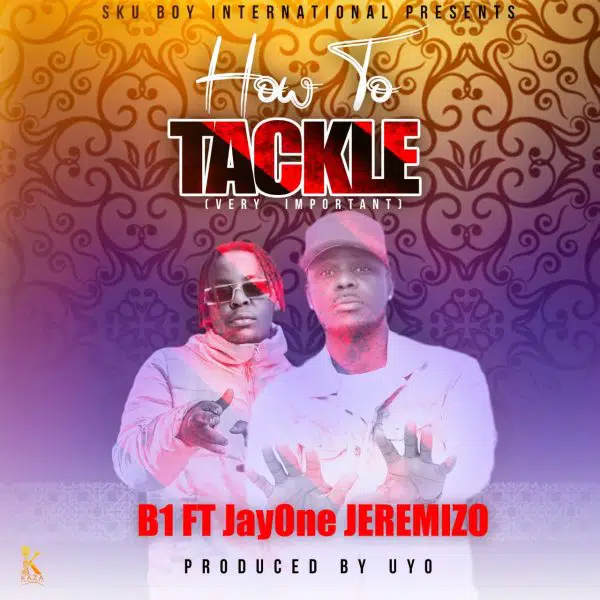 B1 ft. JayOne Jeremizo - How To Tackle