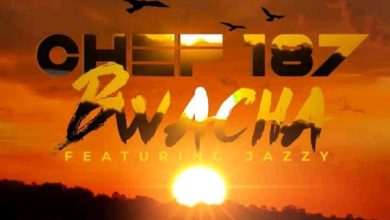 Chef 187 ft jazzy Boy - Bwacha Mp3 Download