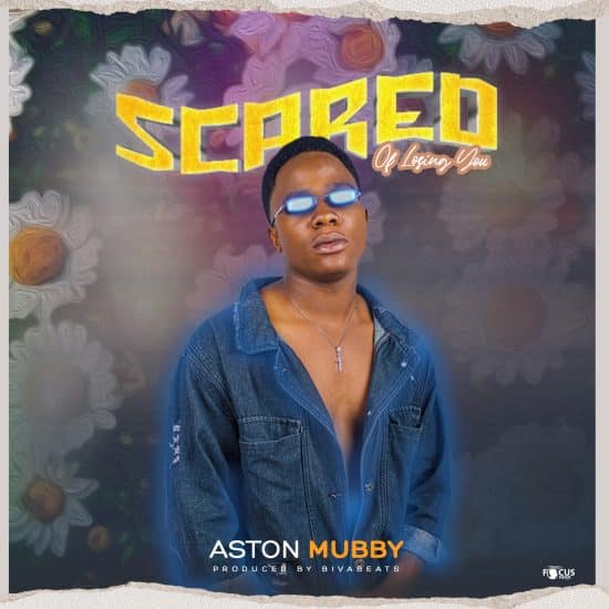 Aston Mubby - Scared Of Losing You
