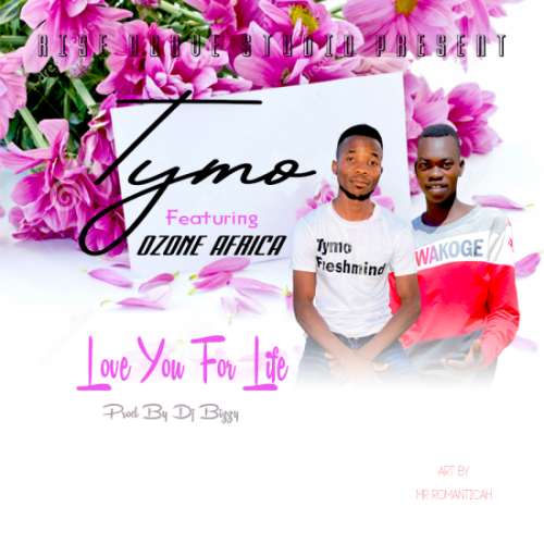 Tymo ft. Ozone Africa - Love You For Life