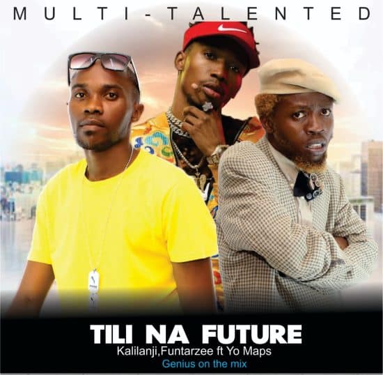 Latest Zambian Music, Kalilanji x Funtaz ft Yo Maps - Tili Na Future