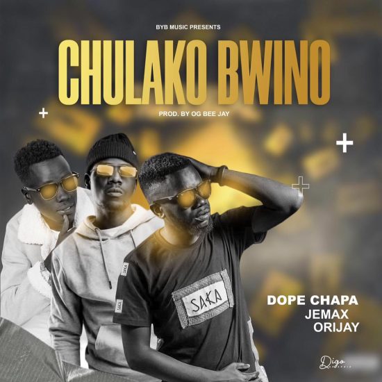 Dope Chapa ft. Jemax & Orijay - Chulako Bwino