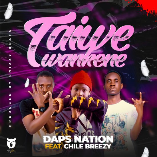 Dap Nation ft Chile Breezy - Taiwe wankene