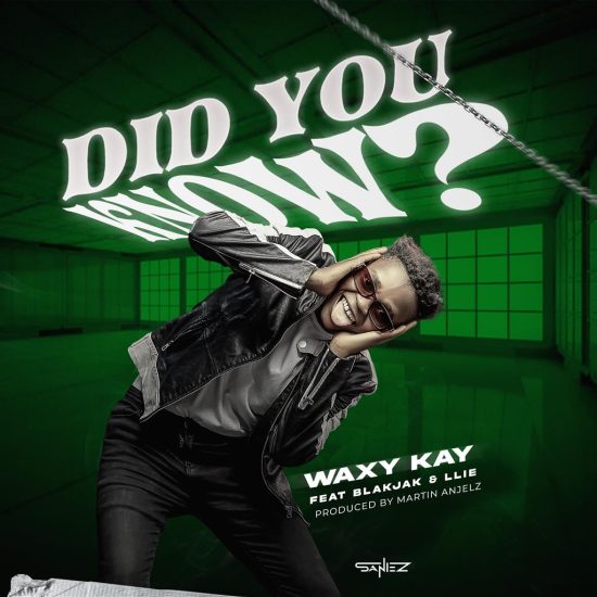 Waxy K - Did You Know (ft. Blakjak & Llie)