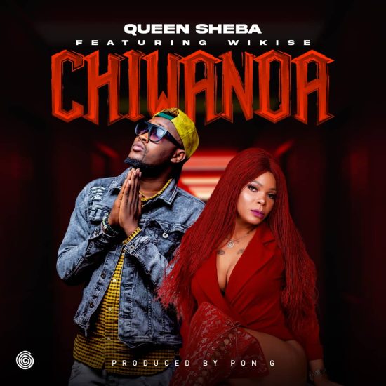 Queen Sheba - Chiwanda ft Wikise