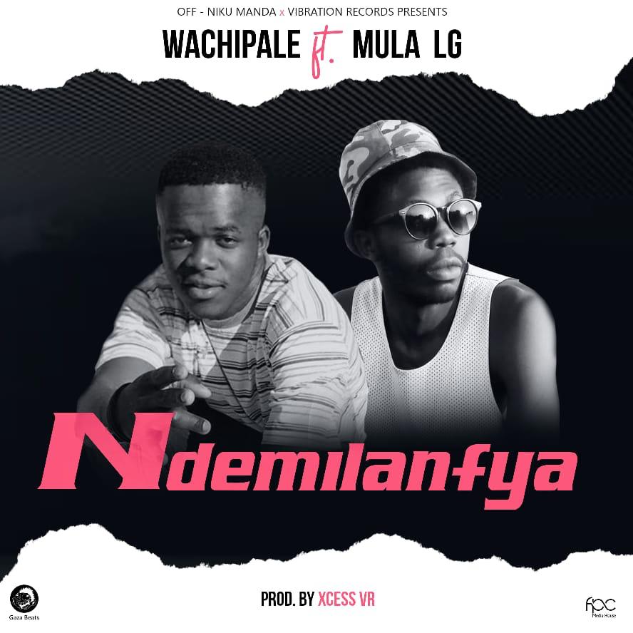 Wachipale ft. Mula LG - Ndemilanfye Mp3 Download