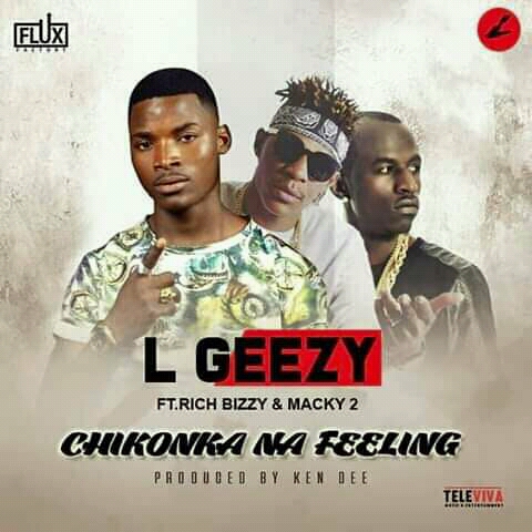 L Geezy ft Rich Bizzy & Macky 2 - Chikonka Ma Feeling