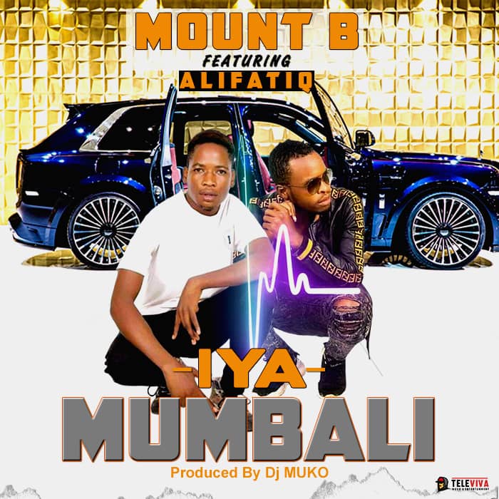 Mount B ft. Alifatiq - Iya Mumbali Mp3 Download