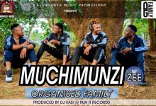 Organised Family – Muchimunzi Ni Zee Mp3 Download