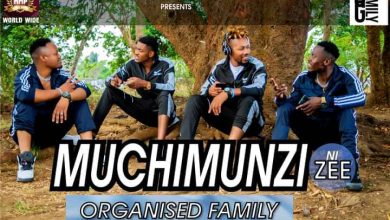 Organised Family – Muchimunzi Ni Zee Mp3 Download