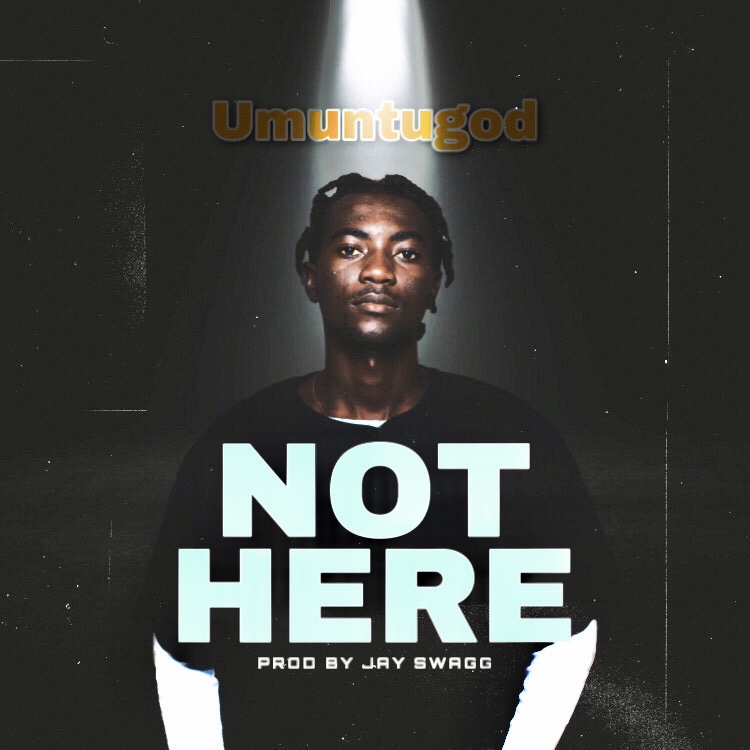 Umuntugod - Not Here Mp3 Download