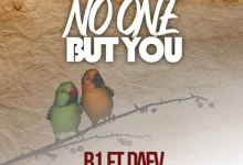 B1 ft Daev - No One But You Mp3 Download