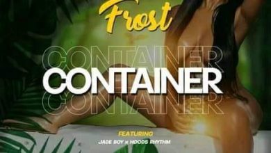 Frost Ft. Jed Boy & Hoods Rhythem - Container