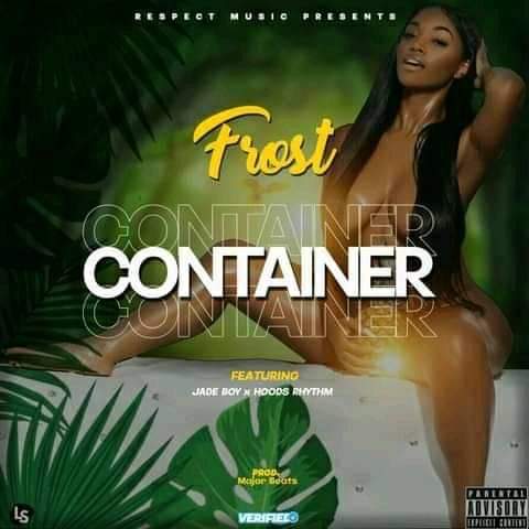 Frost Ft. Jed Boy & Hoods Rhythem - Container