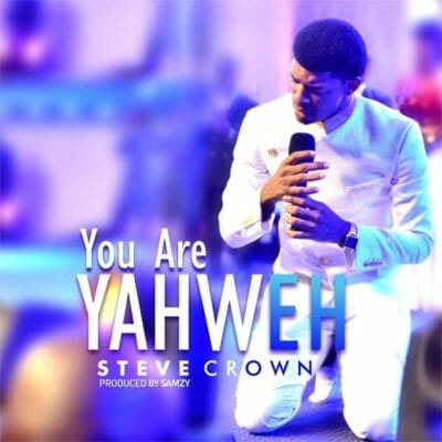 Steve Crown – You Are Yahweh Mp3 Download