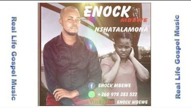 Enock Mbewe - Nshatala Mona Mp3 Download