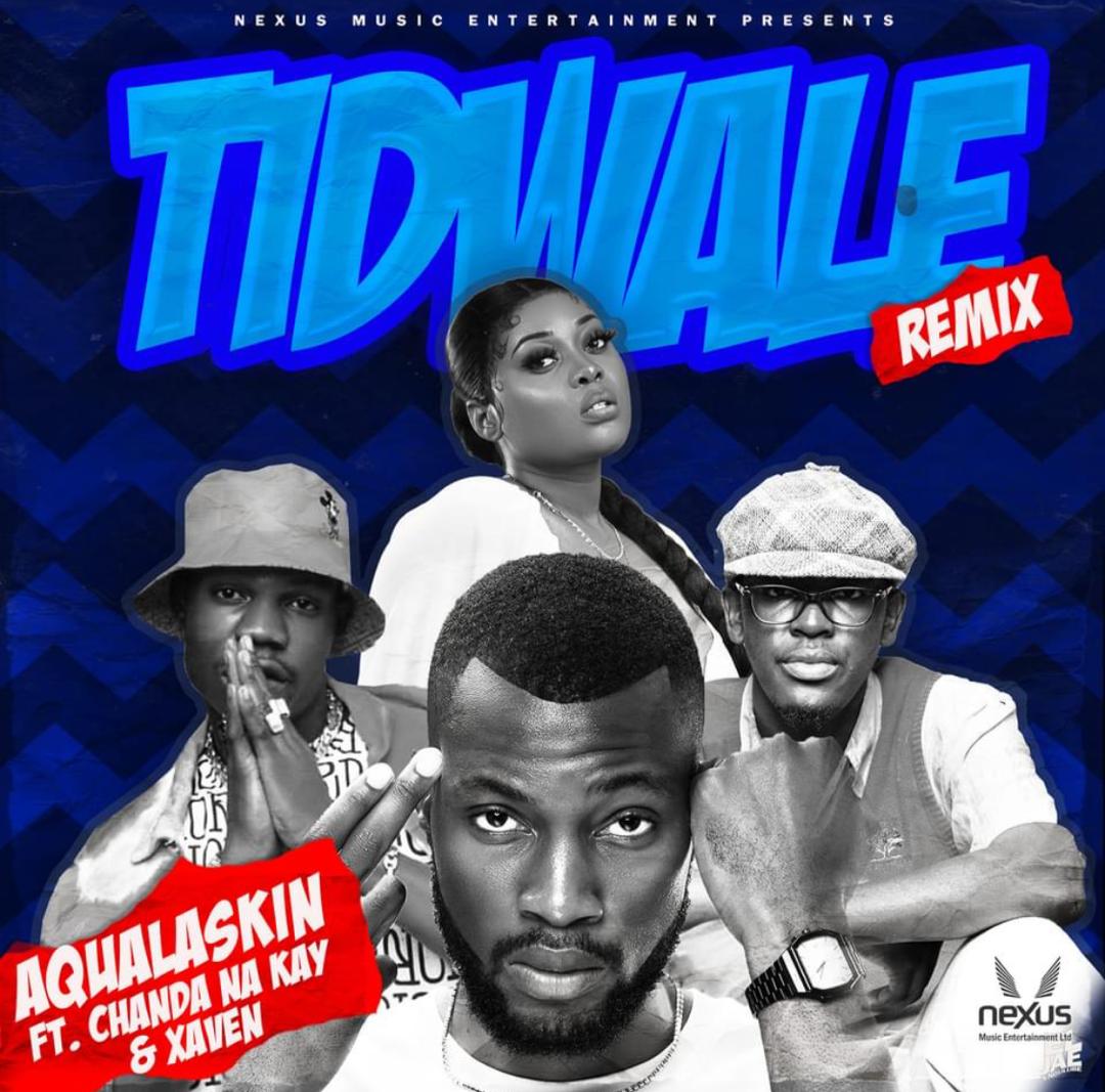 Aqualaskin ft. Chanda Na Kay & Xaven – Tidwale (Remix) Mp3 Download