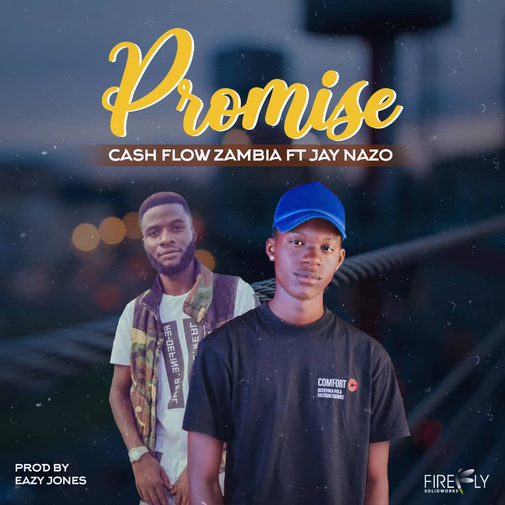 Cash Flow Zambia ft Jay Nazo - Promise