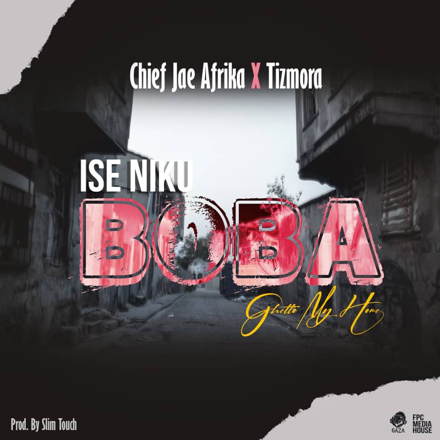 Chief Jae Afrika X Tizmora - Ise Niku Boba Mp3 Download